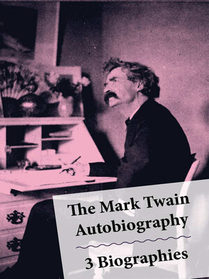 cover image of The Mark Twain Autobiography + 3 Biographies